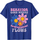 Behavior Goes Where Reinforcement Flows T-Shirt - T-Shirt | Royal