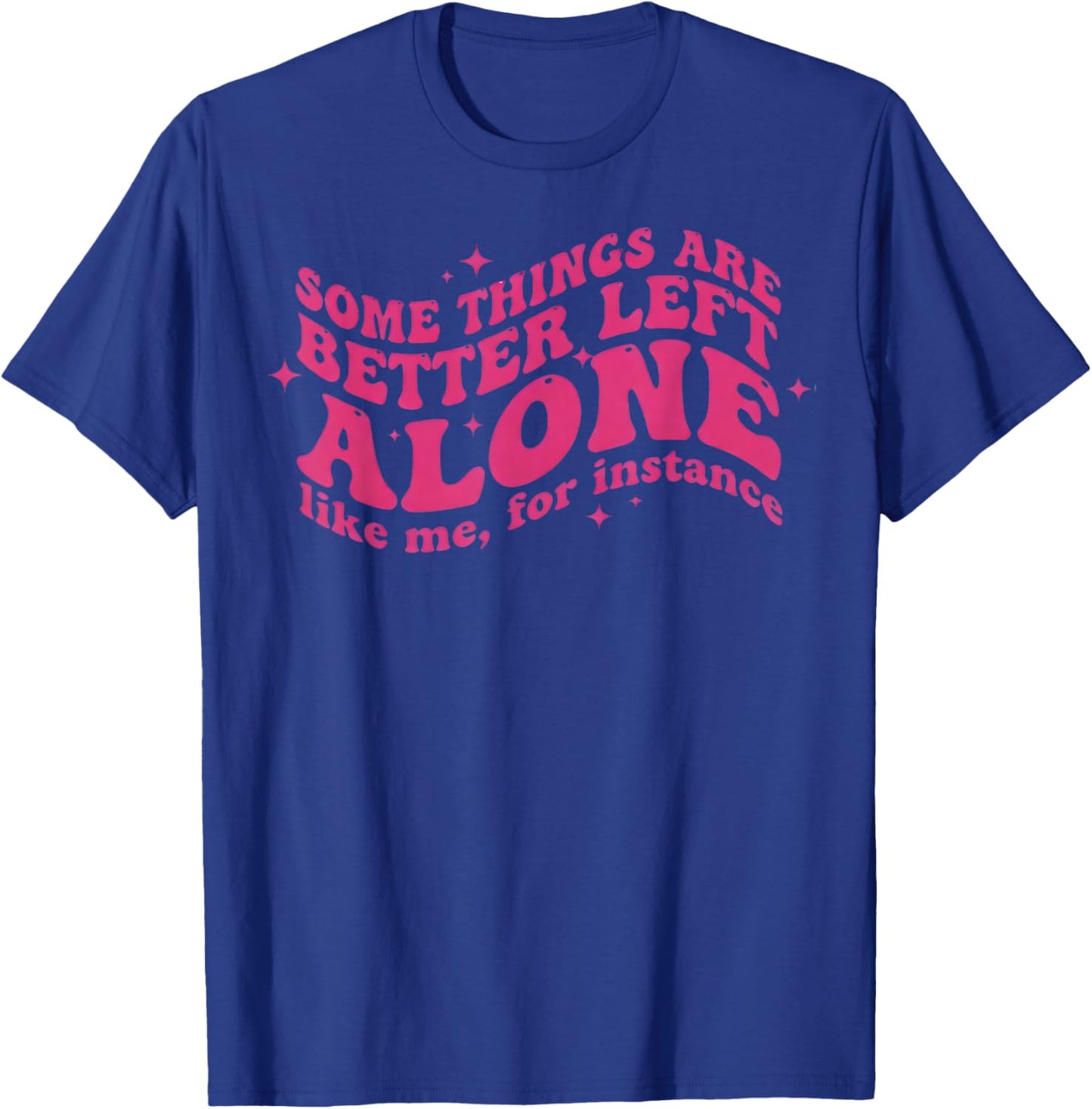 Retro Groovy Some Things are Better Left Alone Funny Quote T-Shirt - T-Shirt | Royal
