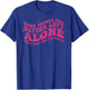 Retro Groovy Some Things are Better Left Alone Funny Quote T-Shirt - T-Shirt | Royal