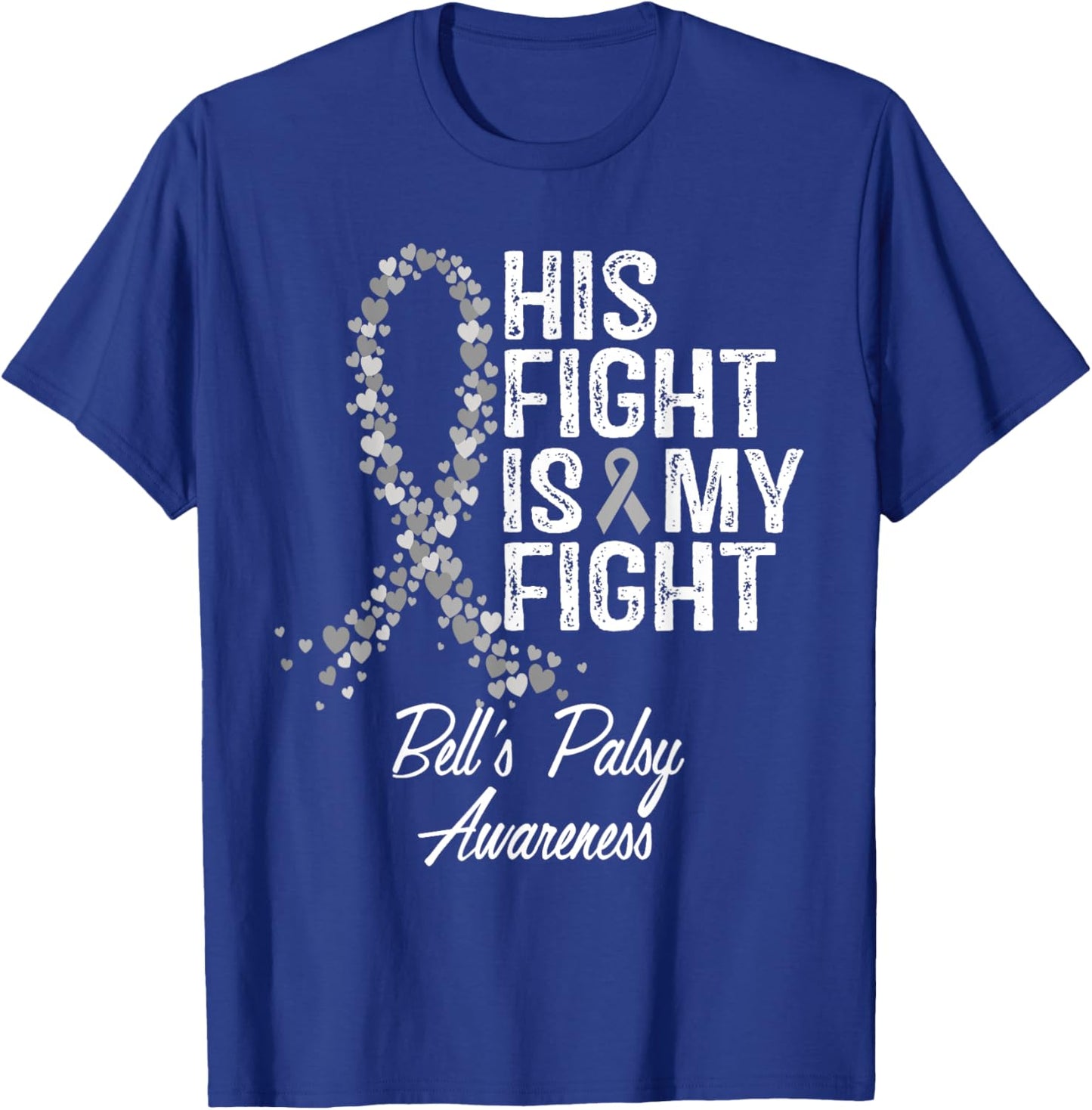 Bell's Palsy Awareness His Fight Fighter Warrior Support T-Shirt - T-Shirt | Royal