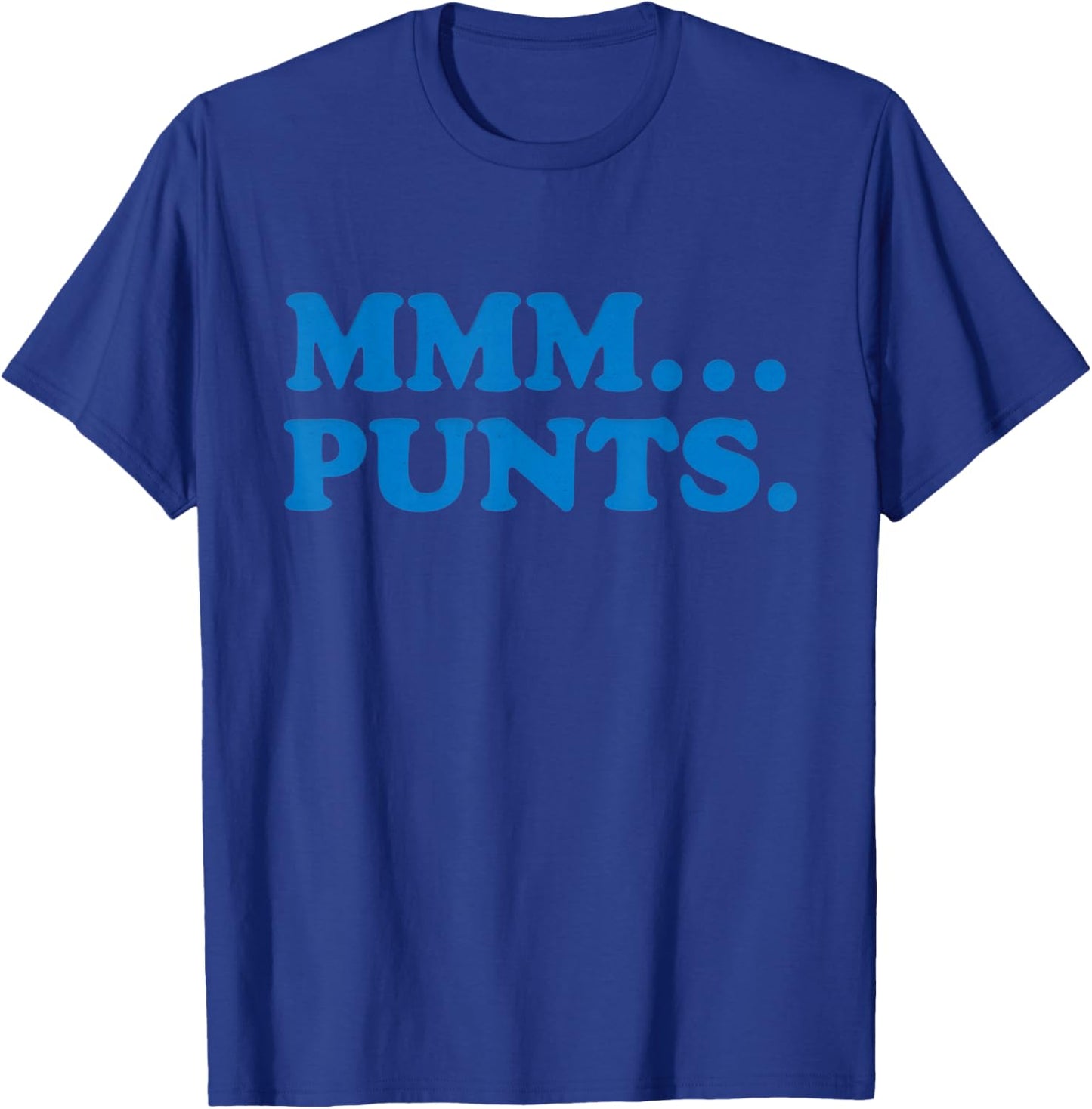 Mmm...Punts T-Shirt - T-Shirt | Royal