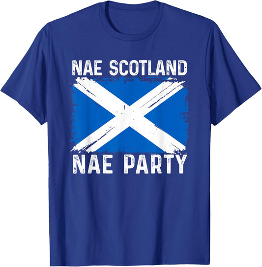 Nae Scotland Nae Party. Scottish Flag, No Scotland No Party T-Shirt - T-Shirt | Royal