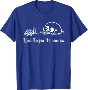 Ja, Mir geht es gut, Keine Sorgen, Drowning Skull, Alles ist in Ordnung T-Shirt - T-Shirt | Royal