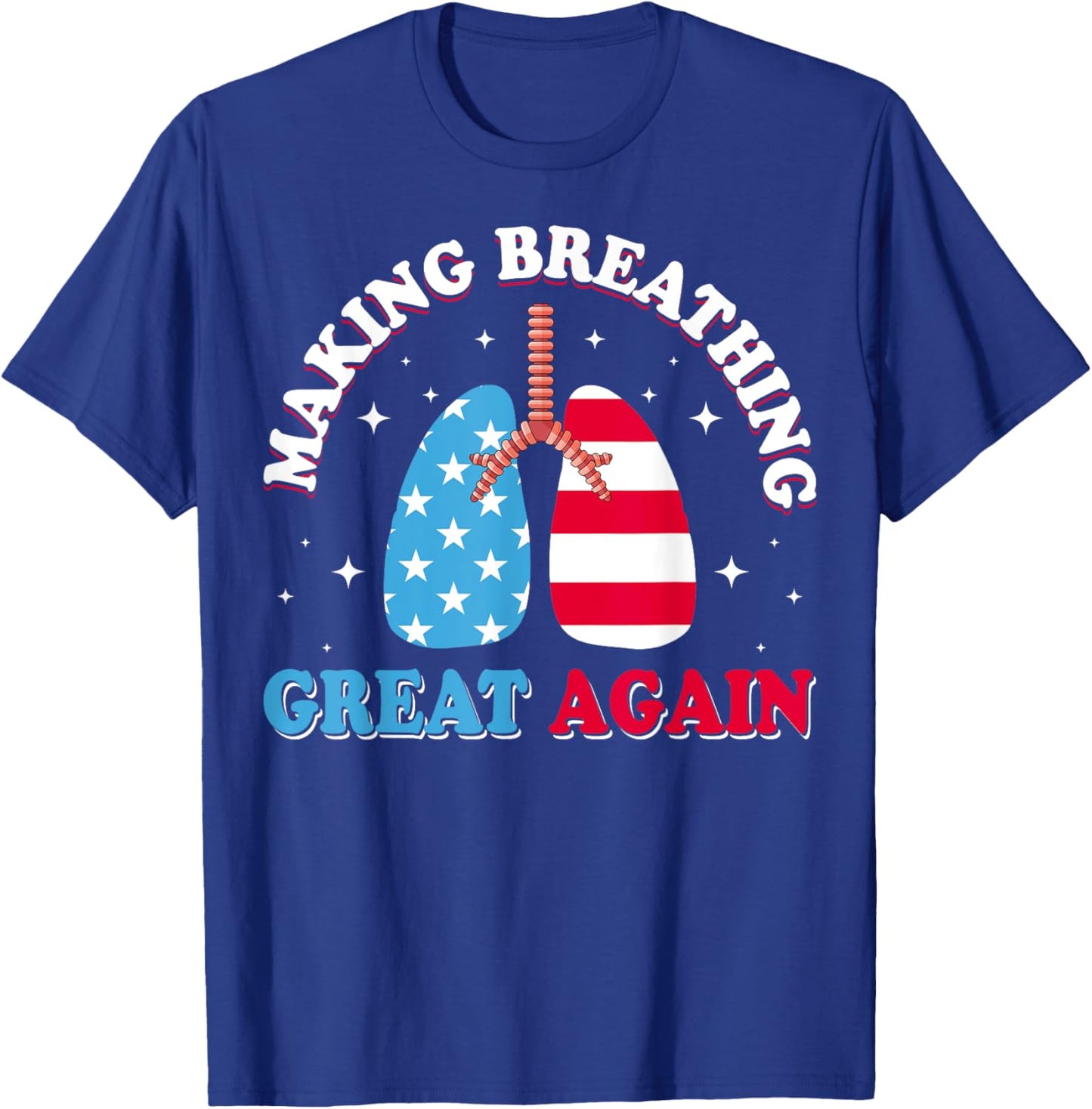 Making Breathing Great Again USA Flag Respiratory Therapist T-Shirt - T-Shirt | Royal