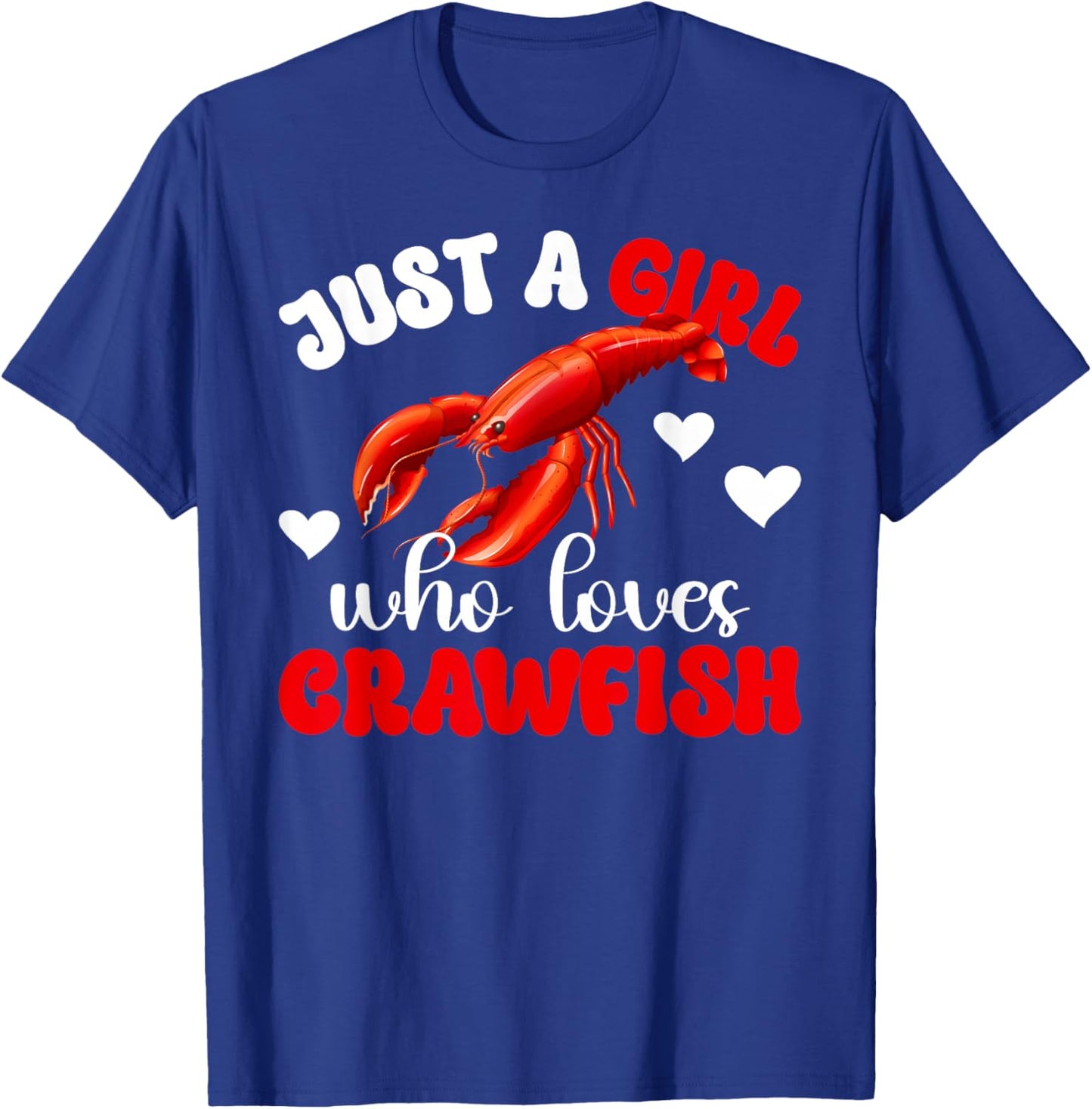 Just A Girl Who Loves Crawfish Boil Crawfish Lover T-Shirt - T-Shirt | Royal