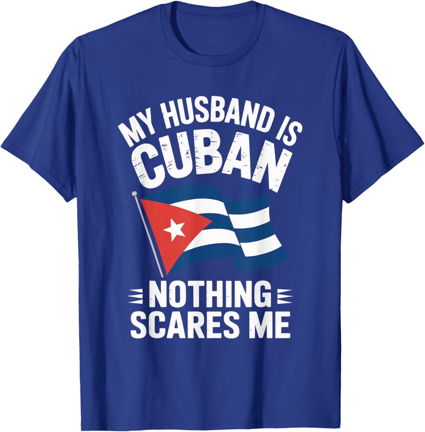My Husband is Cuban Nothing Scares Me T-Shirt - T-Shirt | Royal