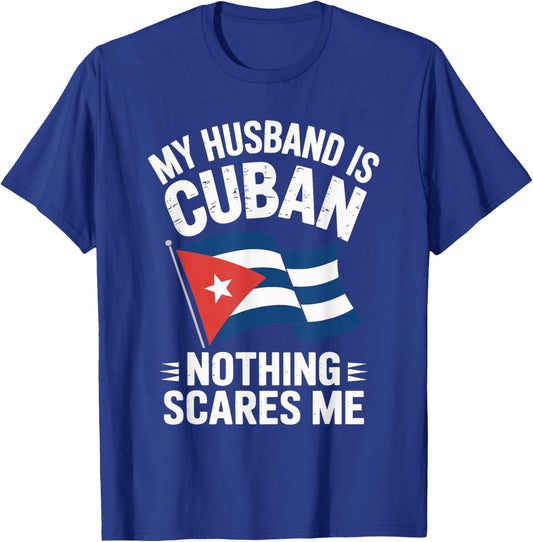 My Husband is Cuban Nothing Scares Me T-Shirt - T-Shirt | Royal