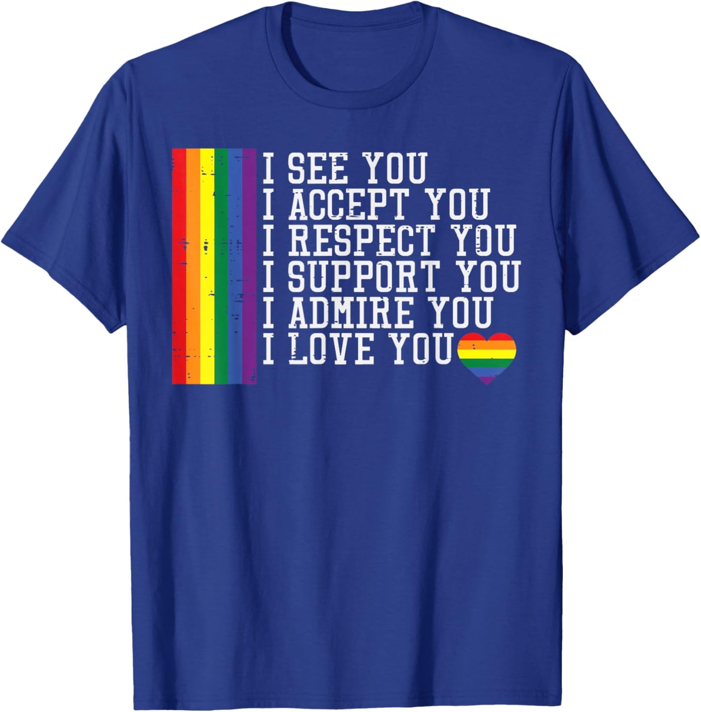 Rainbow I See Accept Respect You LGBTQ Gay Pride Men Women T-Shirt - T-Shirt | Royal