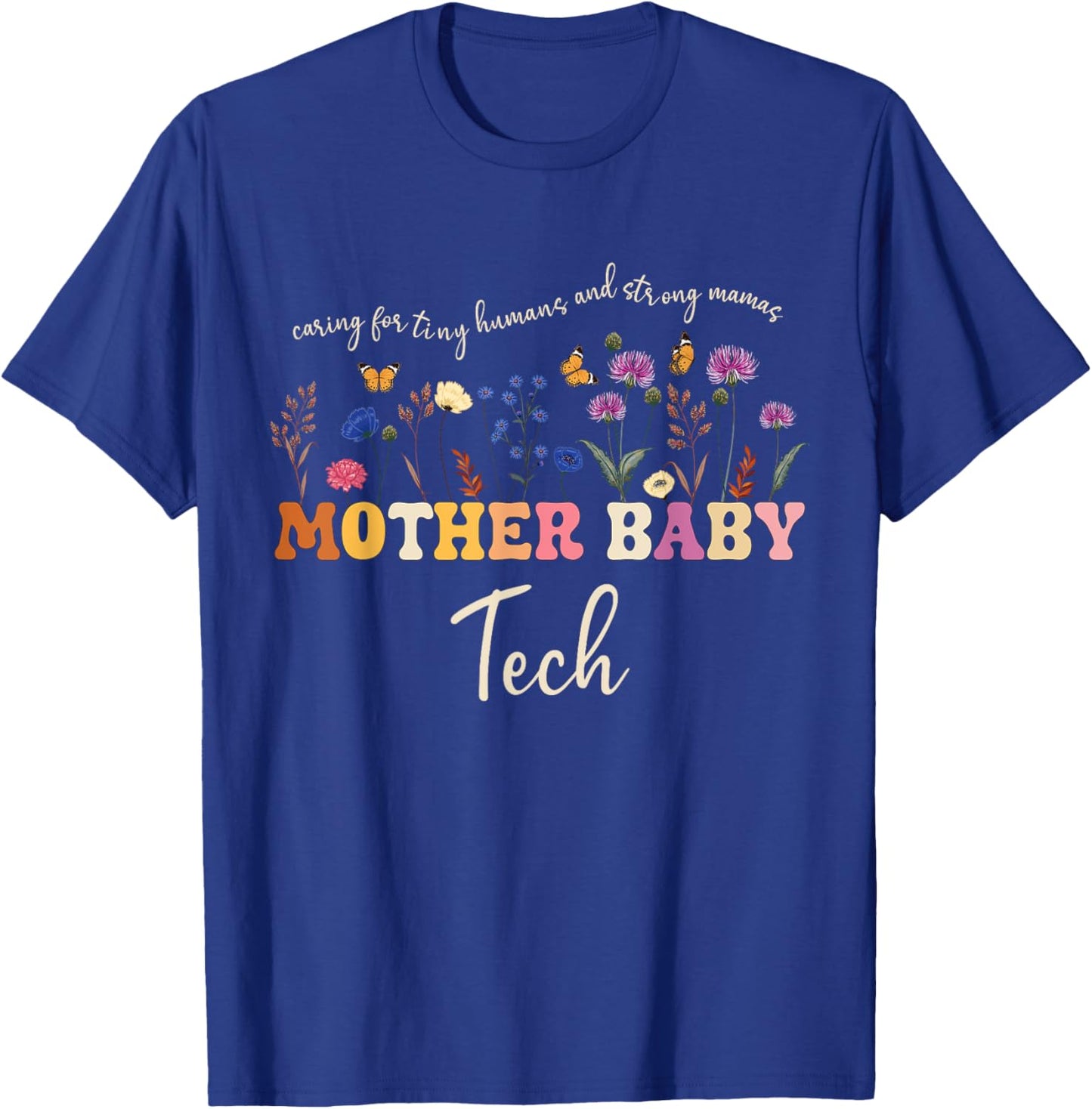 Caring for Tiny Humans and Strong Mamas Mother Baby tech T-Shirt - T-Shirt | Royal