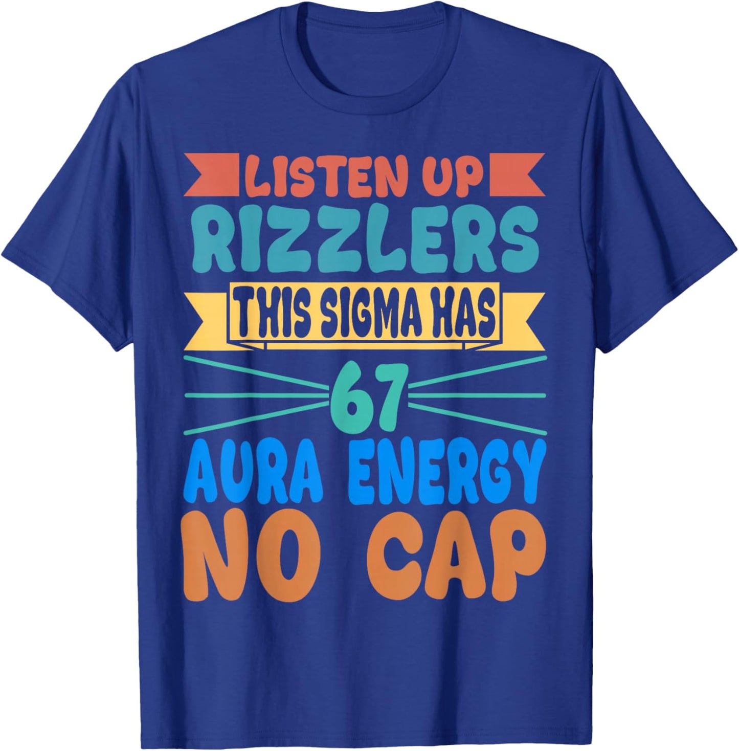 Listen Up Rizzlers This Sigma Has 67 Aura Energy Six Seven T-Shirt - T-Shirt | Royal