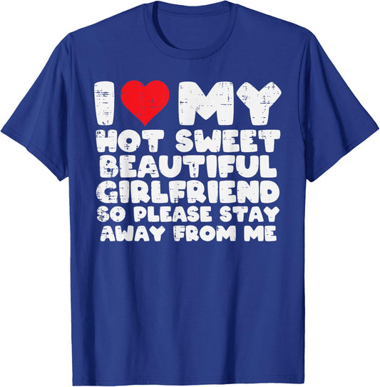 I Love My Hot Sweet Girlfriend Funny Saying Boyfriend Men T-Shirt - T-Shirt | Royal