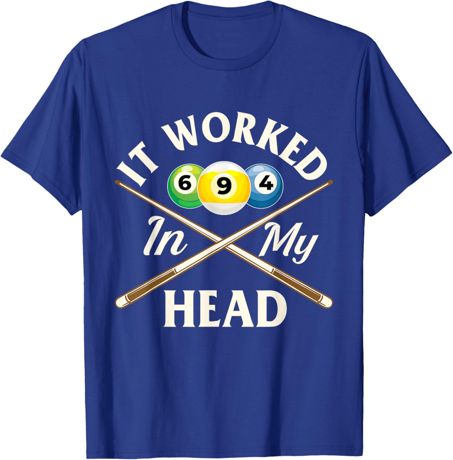 It Worked in My Head - 8 Ball Billiard Game Pool Player T-Shirt - T-Shirt | Royal