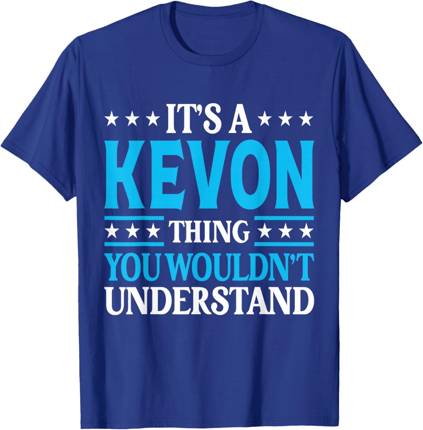 It's A Kevon Thing Wouldn't Understand Personal Name Kevon T-Shirt - T-Shirt | Royal