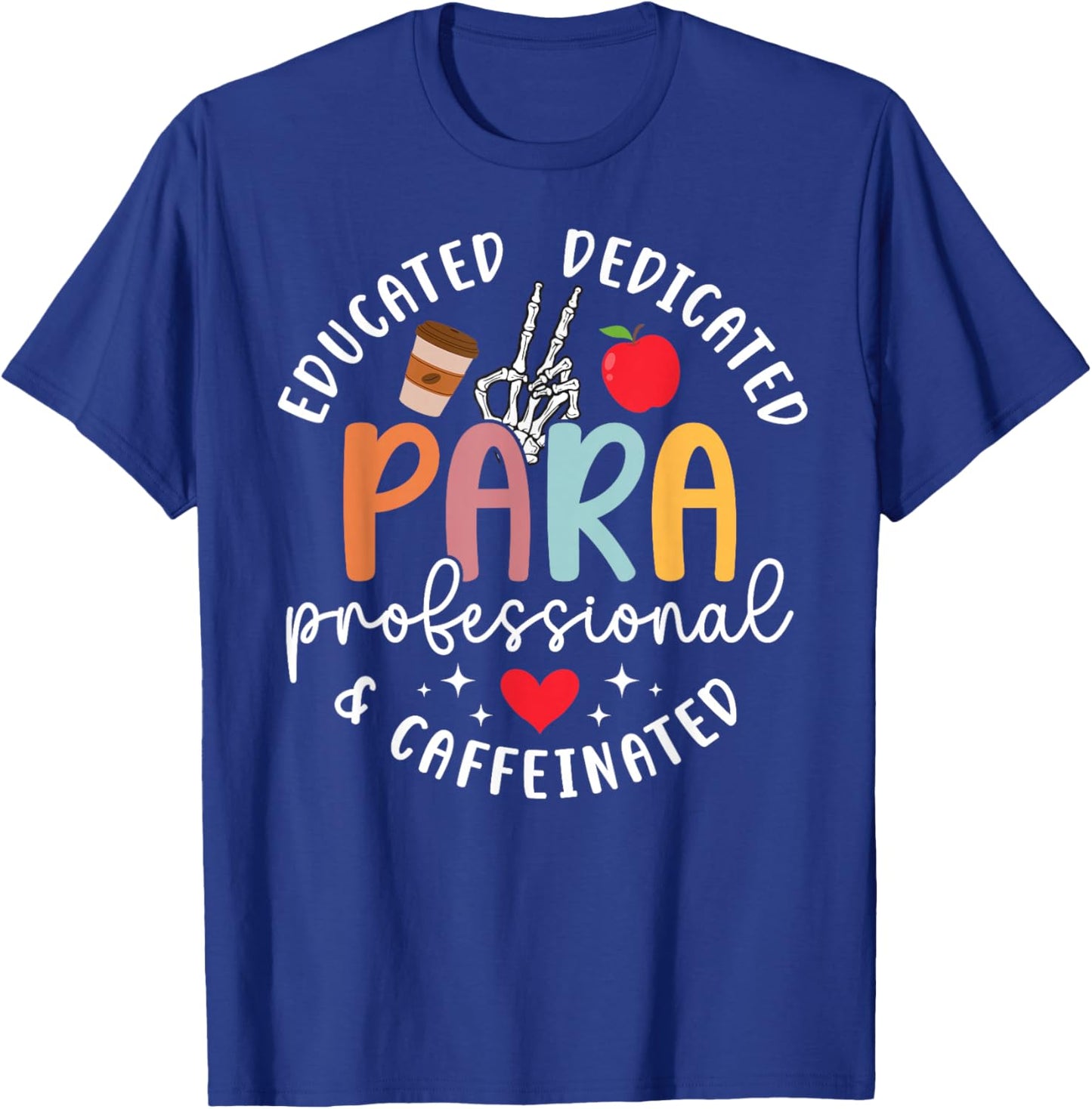 Paraprofessional Educated Dedicated Caffeinated Parapro para T-Shirt - T-Shirt | Royal