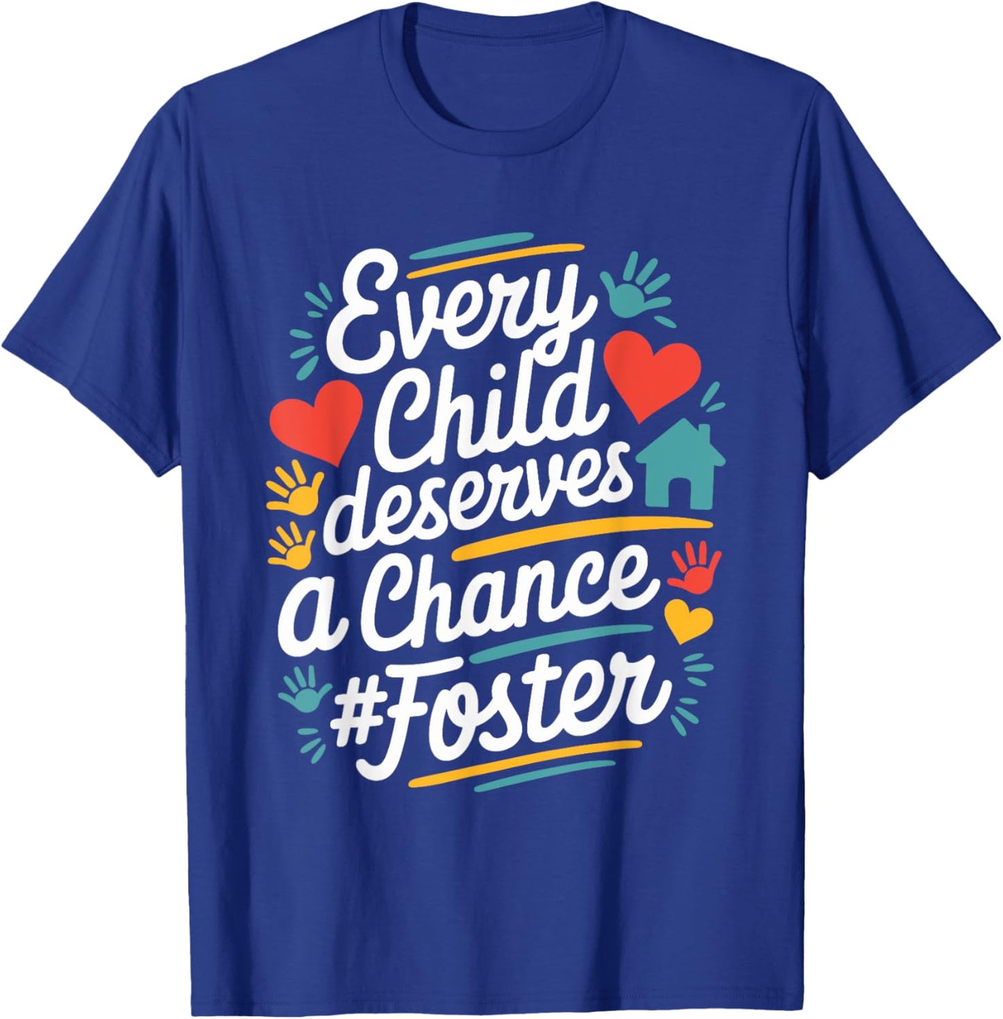 Every Child Deserves A Chance, Foster Care Foster Parents T-Shirt - T-Shirt | Royal