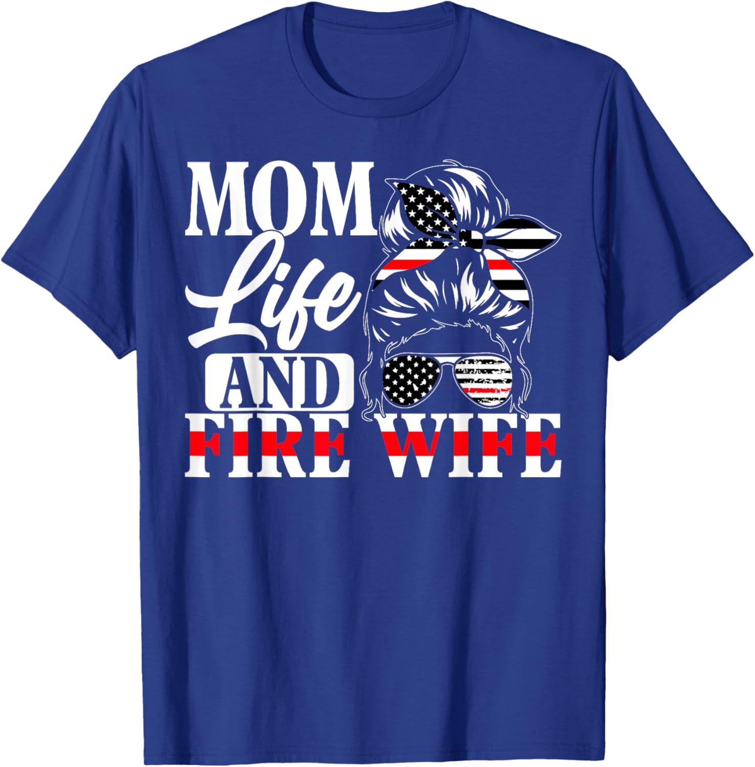 Firefighter Mom Life And Fire Wife Fireman Family Mother T-Shirt - T-Shirt | Royal