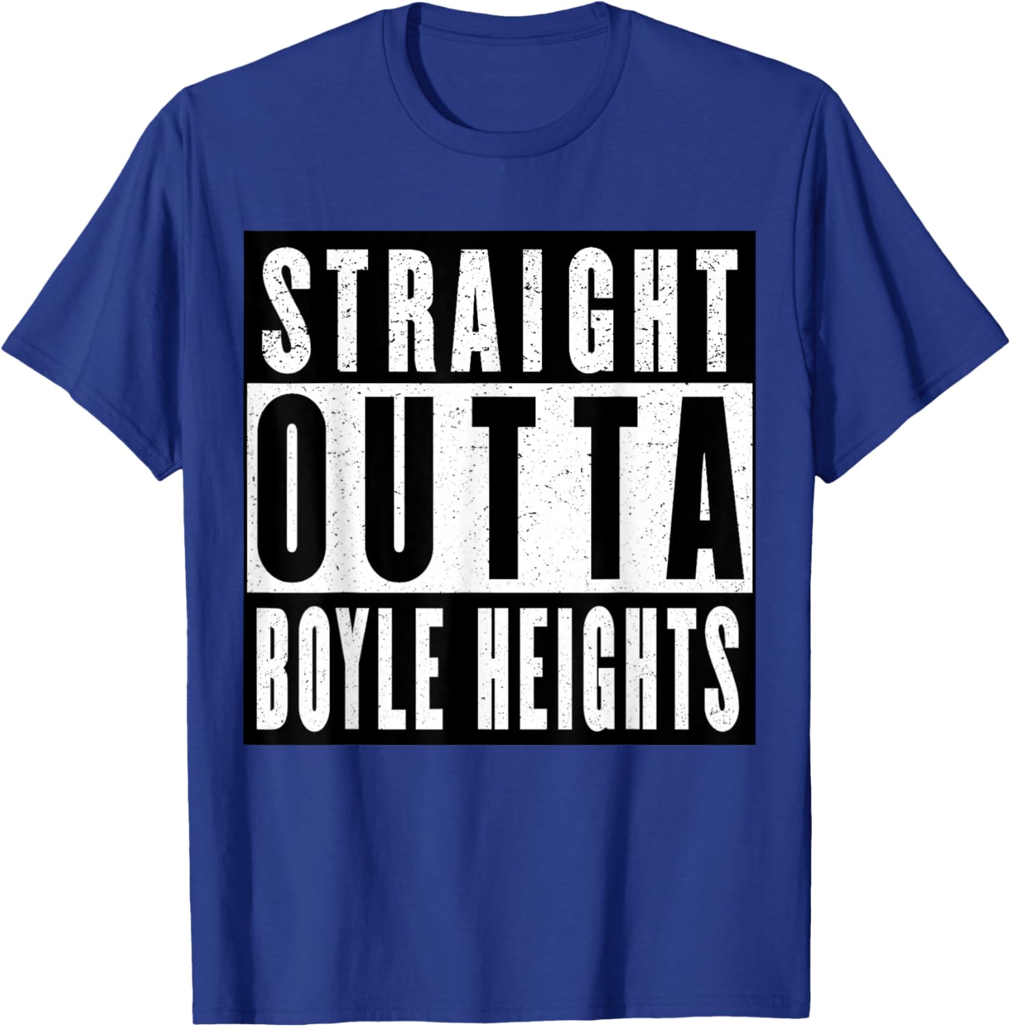 Straight Outta Boyle Heights T-Shirt - T-Shirt | Royal