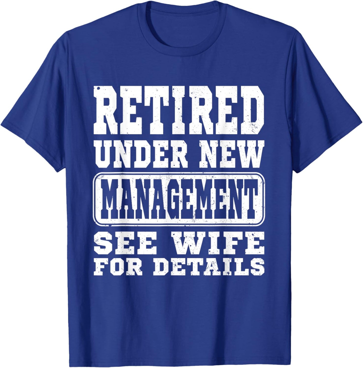 Retirement Retired Under New Management See Wife Men Classic T-Shirt - T-Shirt | Royal
