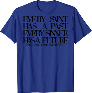 Every Saint Has A Past Every Sinner Has A Future (on back) T-Shirt - T-Shirt | Royal