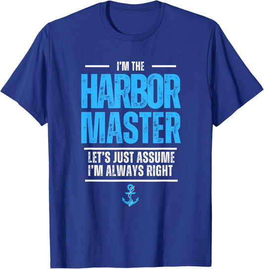 The Harbor Master Let's Assume I'm Always Right Maritime Sea T-Shirt - T-Shirt | Royal