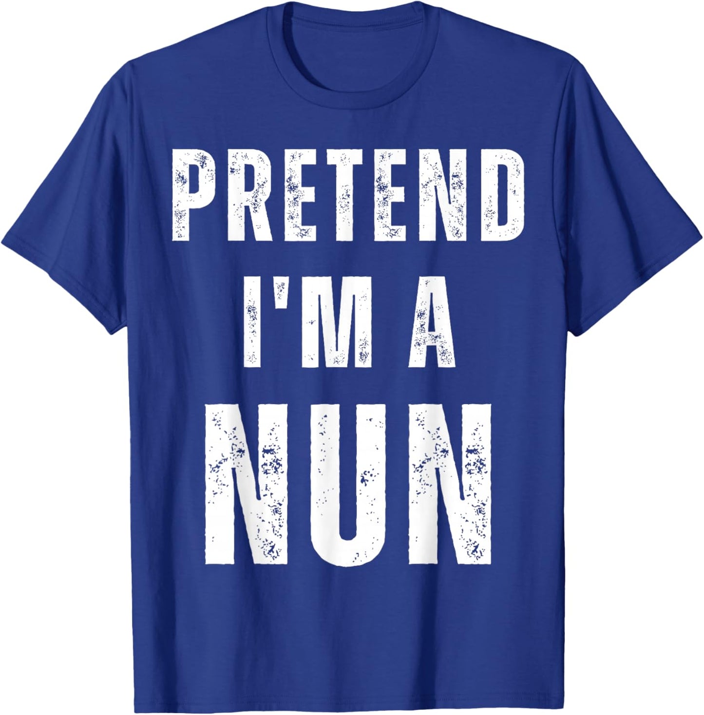 Pretend I'm A Nun Easy Halloween Costume T-Shirt - T-Shirt | Royal