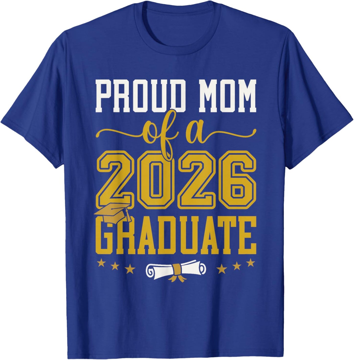 Proud Mom of A 2026 Graduate T-Shirt - T-Shirt | Royal