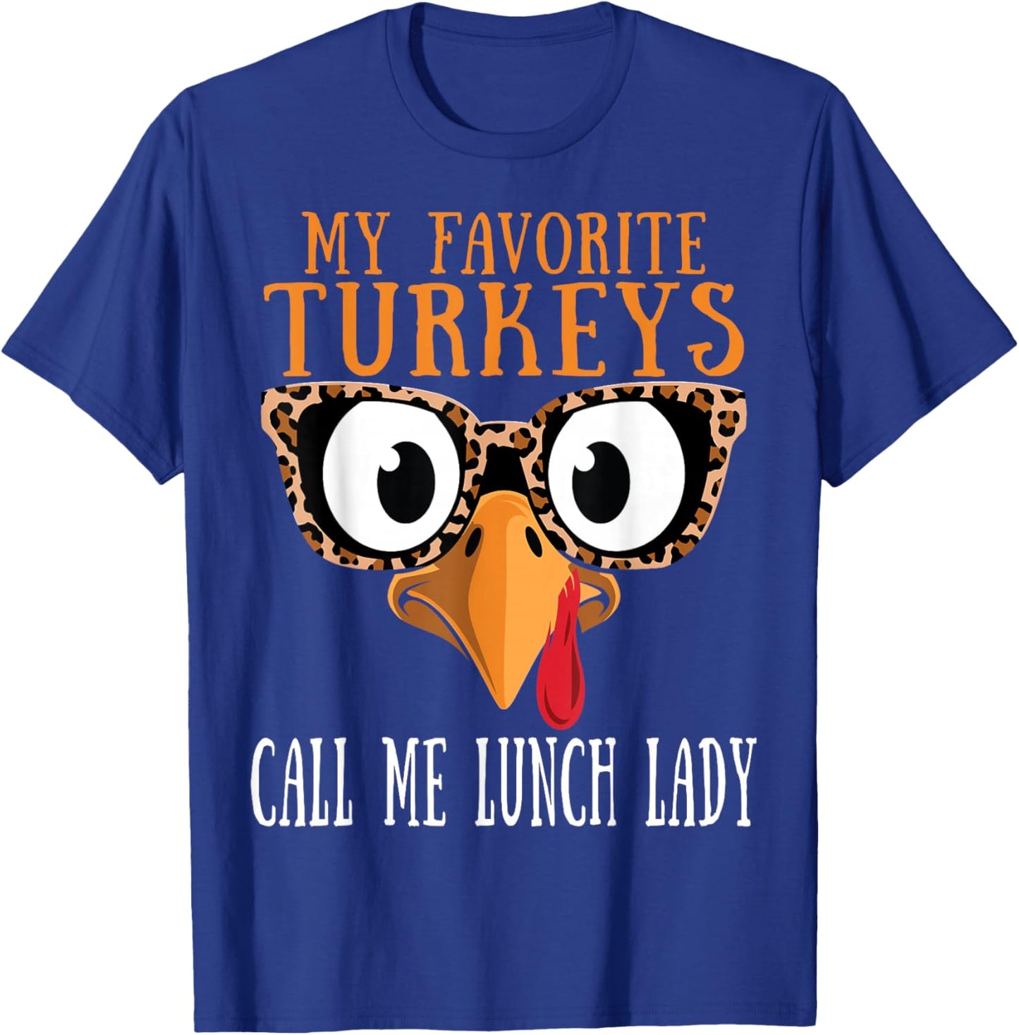 My Favorite Turkeys Call Me Lunch Lady Thanksgiving Turkey T-Shirt - T-Shirt | Royal