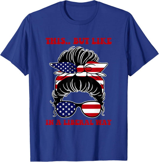This.. But Like in A Liberal Way Political Humor T-Shirt - T-Shirt | Royal
