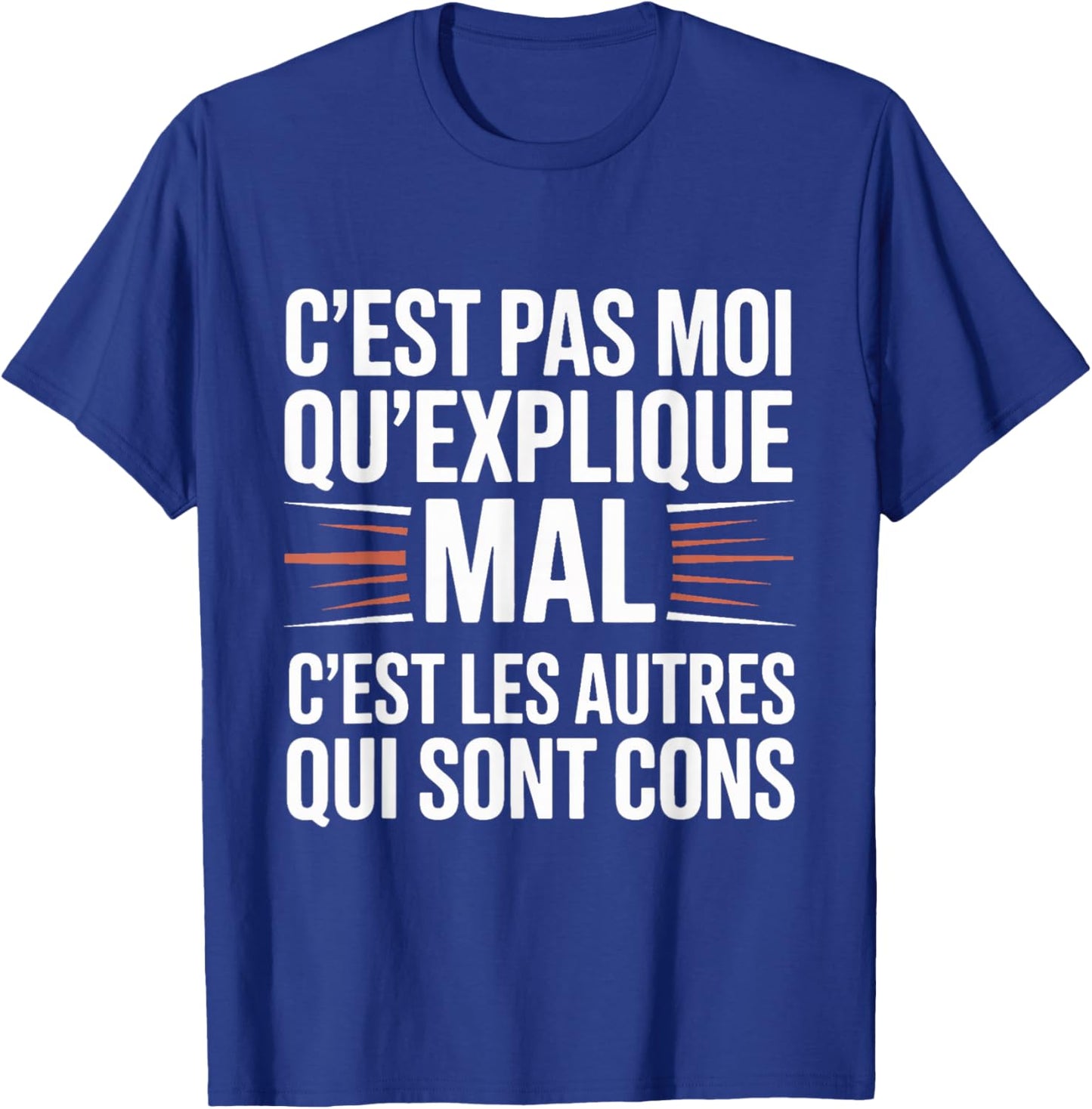 It's Not Me Who Explains Mal C'est Les Others Funny T-Shirt - T-Shirt | Royal