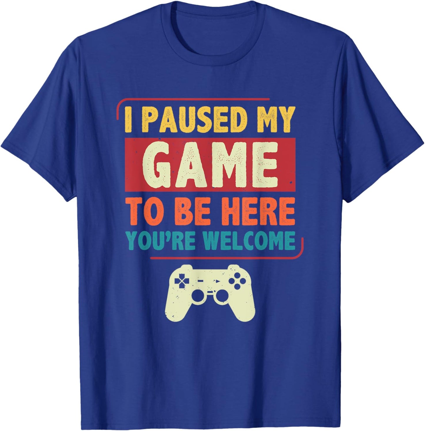 I Paused My Game to Be Here Video Games Men Boys Gamer T-Shirt - T-Shirt | Royal