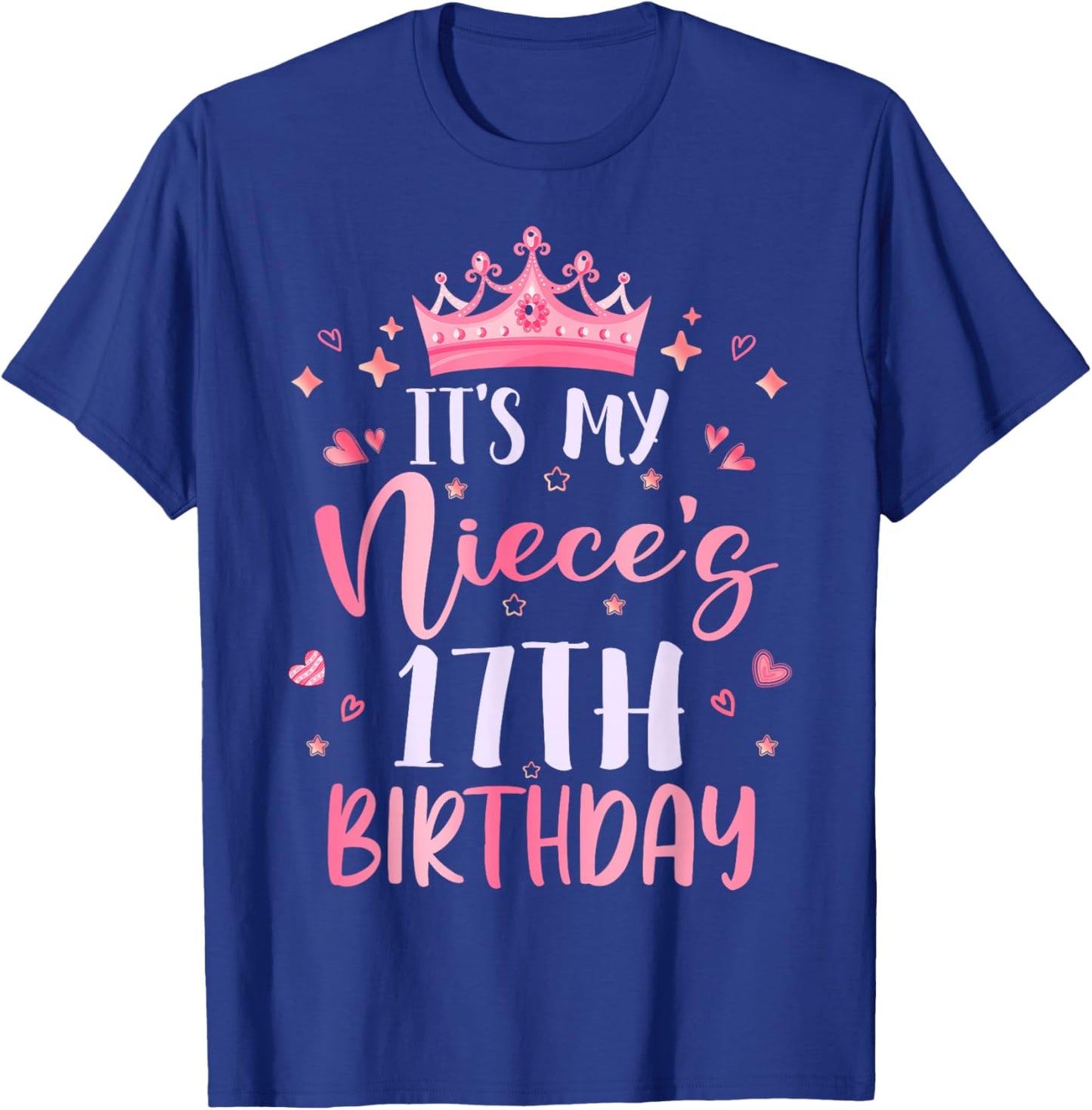 It's My Niece's 17th Birthday Pink Happy 17 Years Old T-Shirt - T-Shirt | Royal