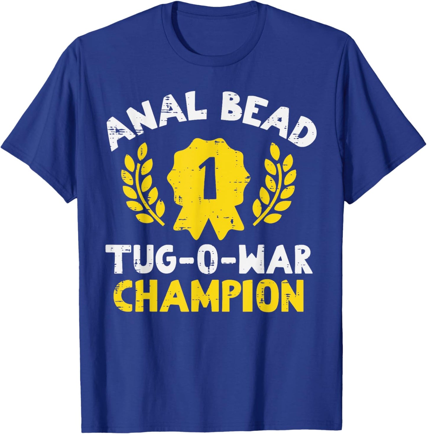 Bead Tug O War Champion Funny Saying Adult Humor Men Women T-Shirt - T-Shirt | Royal