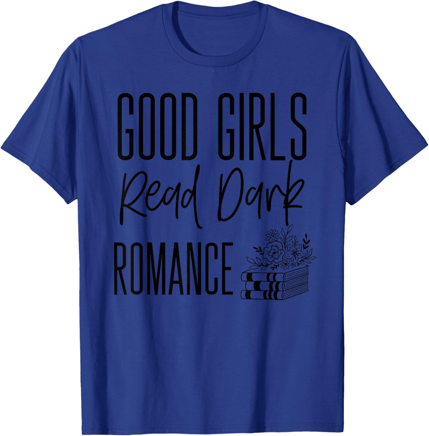 Dark Romance Shirts Good Girls Read Dark Romance T-Shirt - T-Shirt | Royal