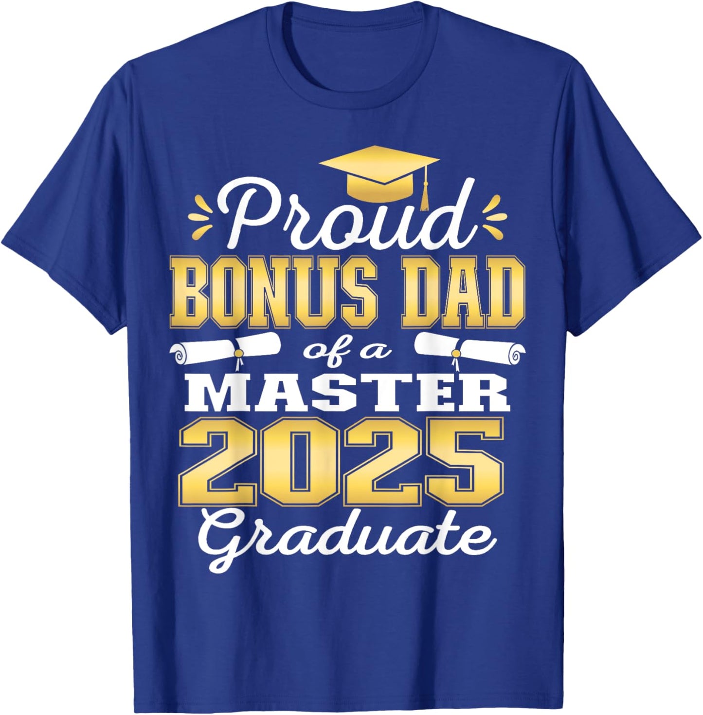 Proud Bonus Dad of 2025 Class Master Graduate Family Grad T-Shirt - T-Shirt | Royal