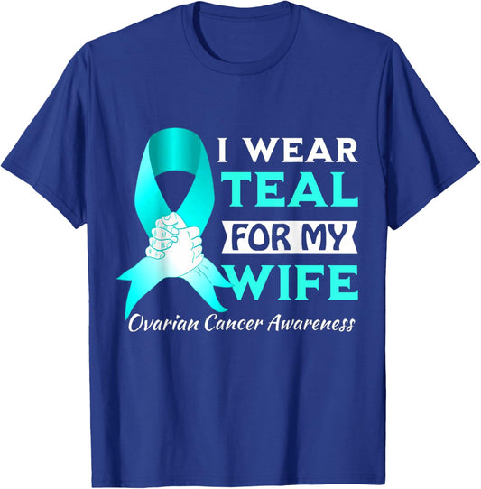 I Wear Teal For My wife Ovarian Cancer Awareness T-Shirt - T-Shirt | Royal
