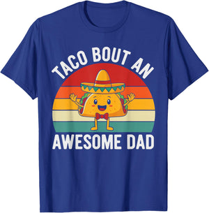 Taco Bout an Awesome Dad Shirt, Father’s Day Mexican Food T-Shirt - T-Shirt | Royal