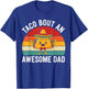 Taco Bout an Awesome Dad Shirt, Father’s Day Mexican Food T-Shirt - T-Shirt | Royal