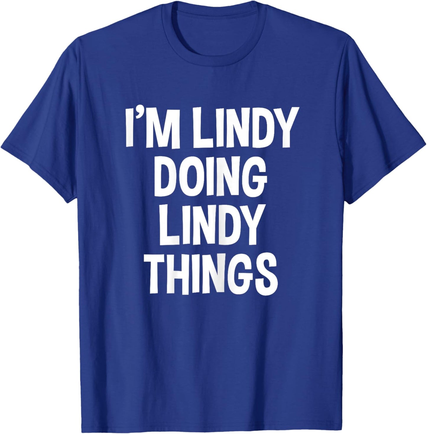 I'm Lindy Doing Lindy Things Funny Saying T-Shirt - T-Shirt | Royal