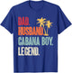 Cabana Boy Beach Bartender Dad Husband Cabana Boy T-Shirt - T-Shirt | Royal