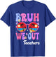 Cute End Of School Year Teacher Summer Bruh We Out Teachers T-Shirt - T-Shirt | Royal