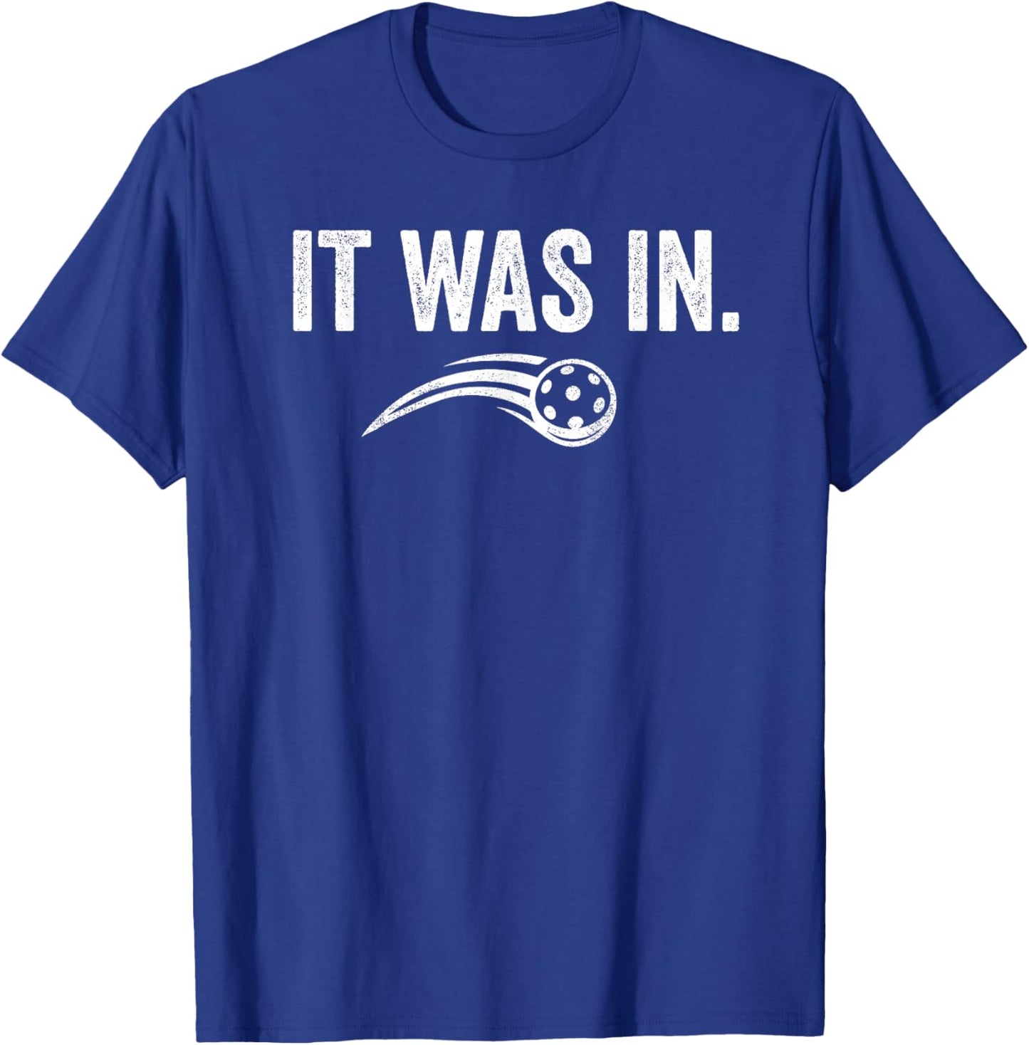 It was in Pickleball Funny Quote T-Shirt - T-Shirt | Royal