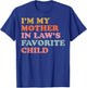 I'm My Mother in Law's Favorite Child Funny Parent Men Women T-Shirt - T-Shirt | Royal