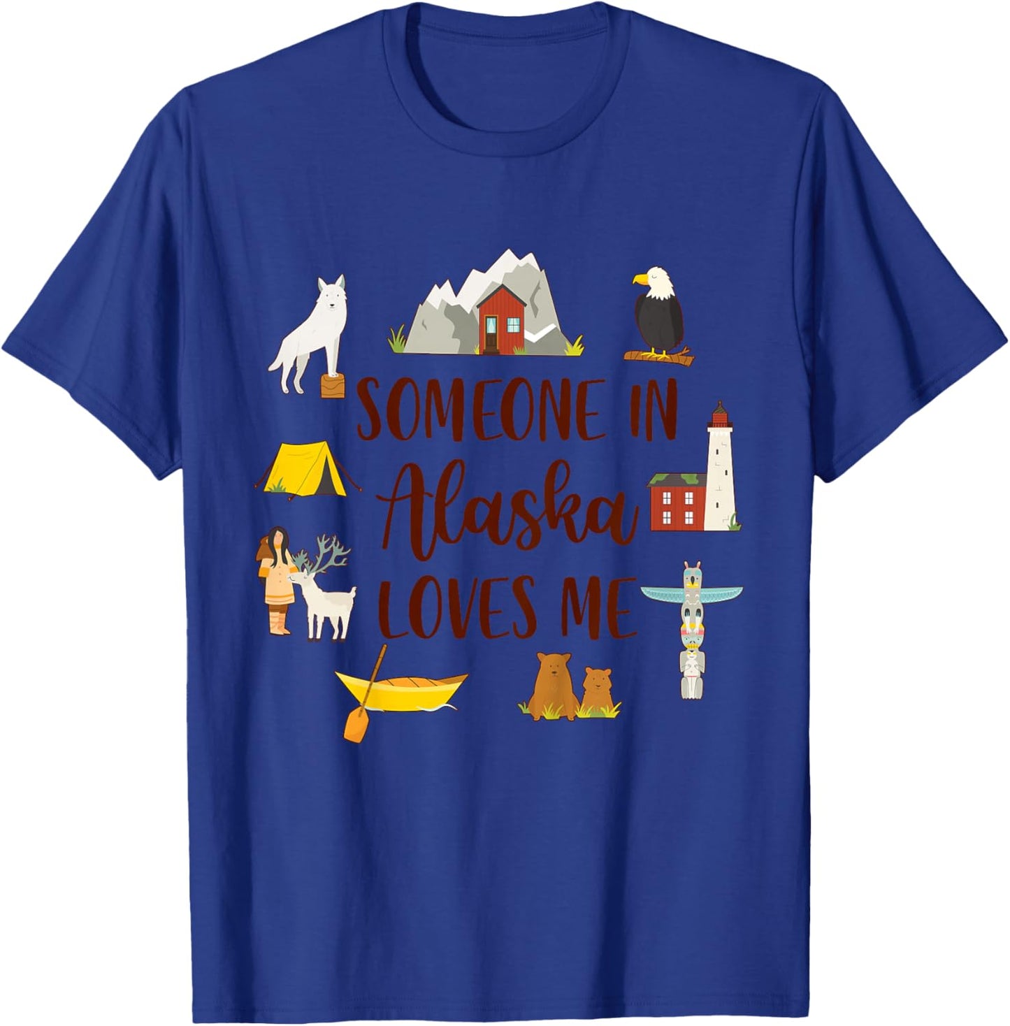 Alaska Baby Alaska Travel Trip Someone In Alaska Loves Me T-Shirt - T-Shirt | Royal