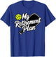 My Retirement Plan Pickleball T-Shirt - T-Shirt | Royal