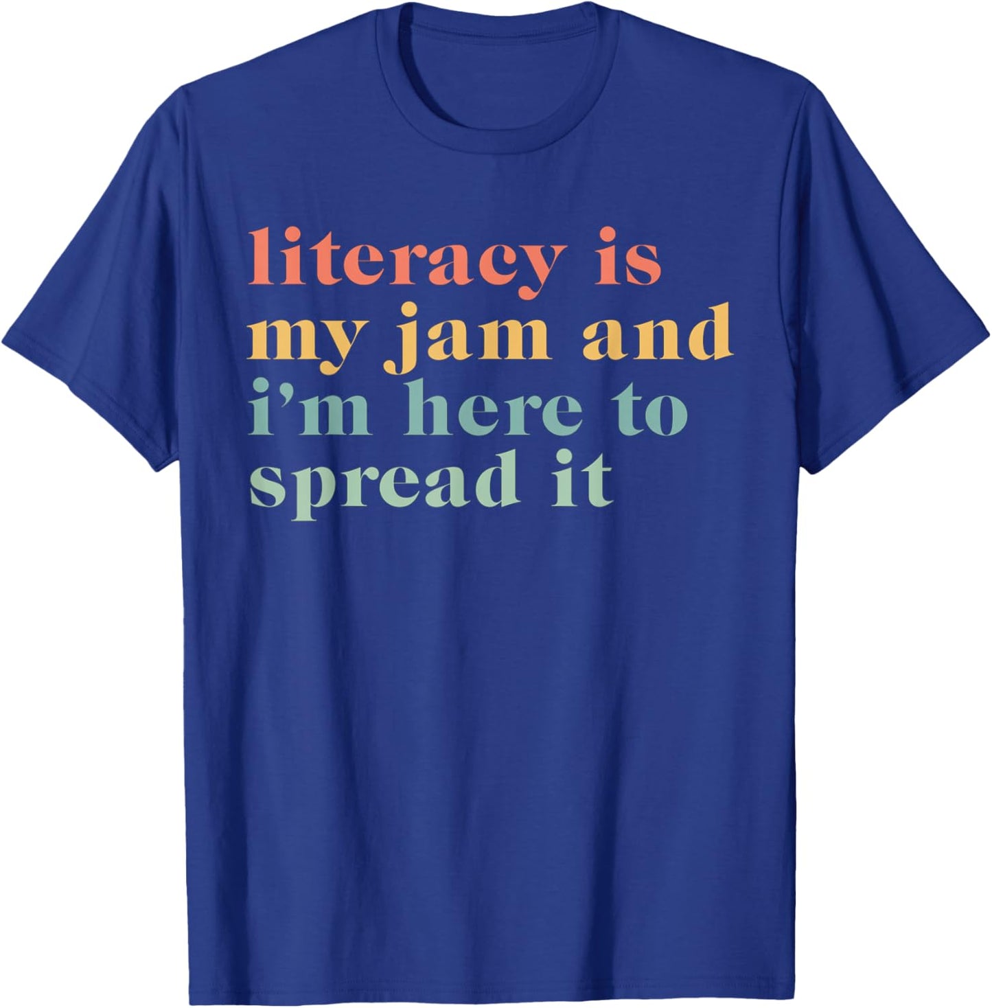 Funny Literacy Is My Jam And I'm Here To Spread It T-Shirt - T-Shirt | Royal