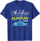Oh Ship It's an Alaskan Trip 2025 - Alaska Cruise T-Shirt - T-Shirt | Royal