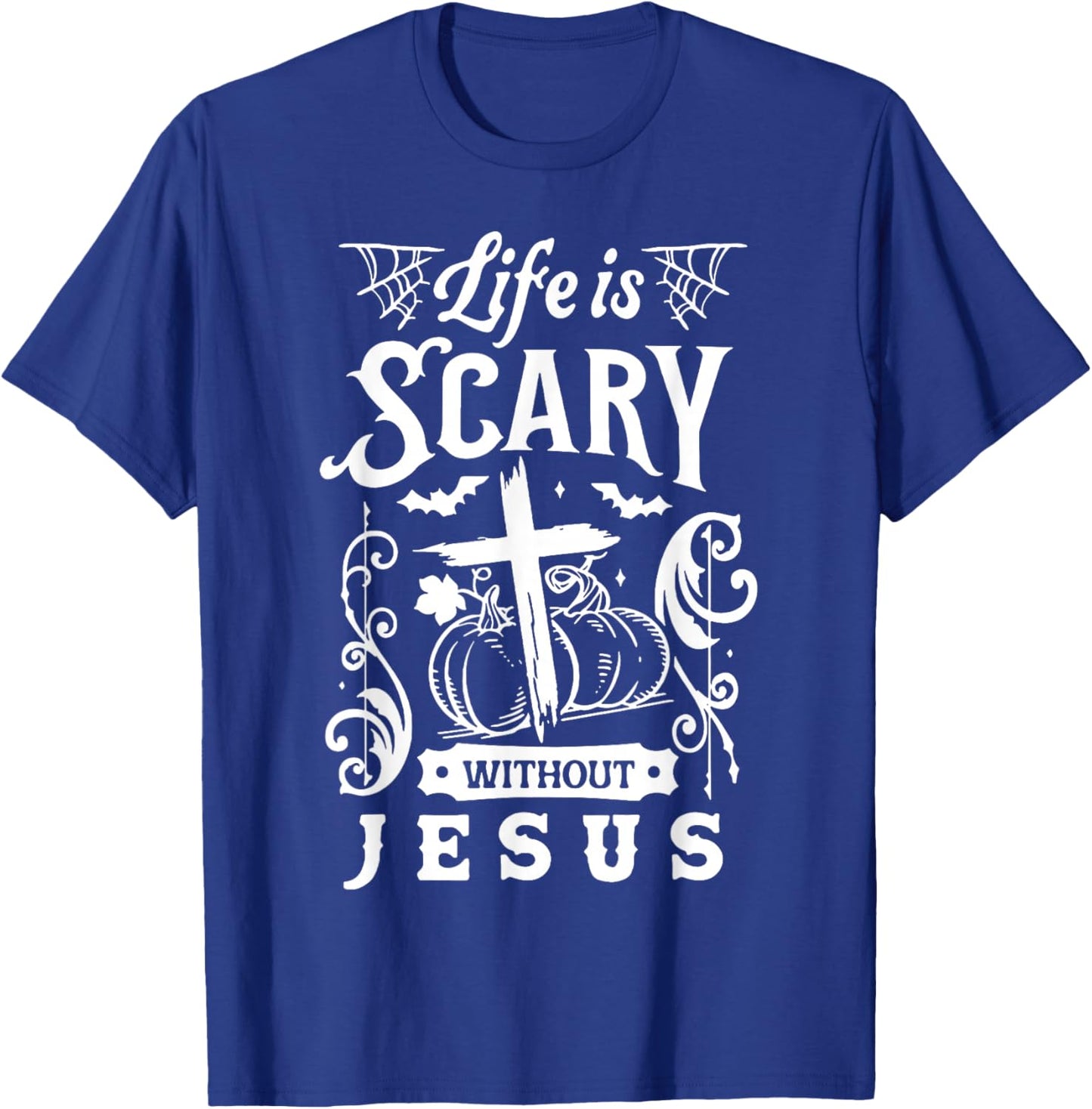 Life Is Scary Without Jesus Christian Halloween T-Shirt - T-Shirt | Royal