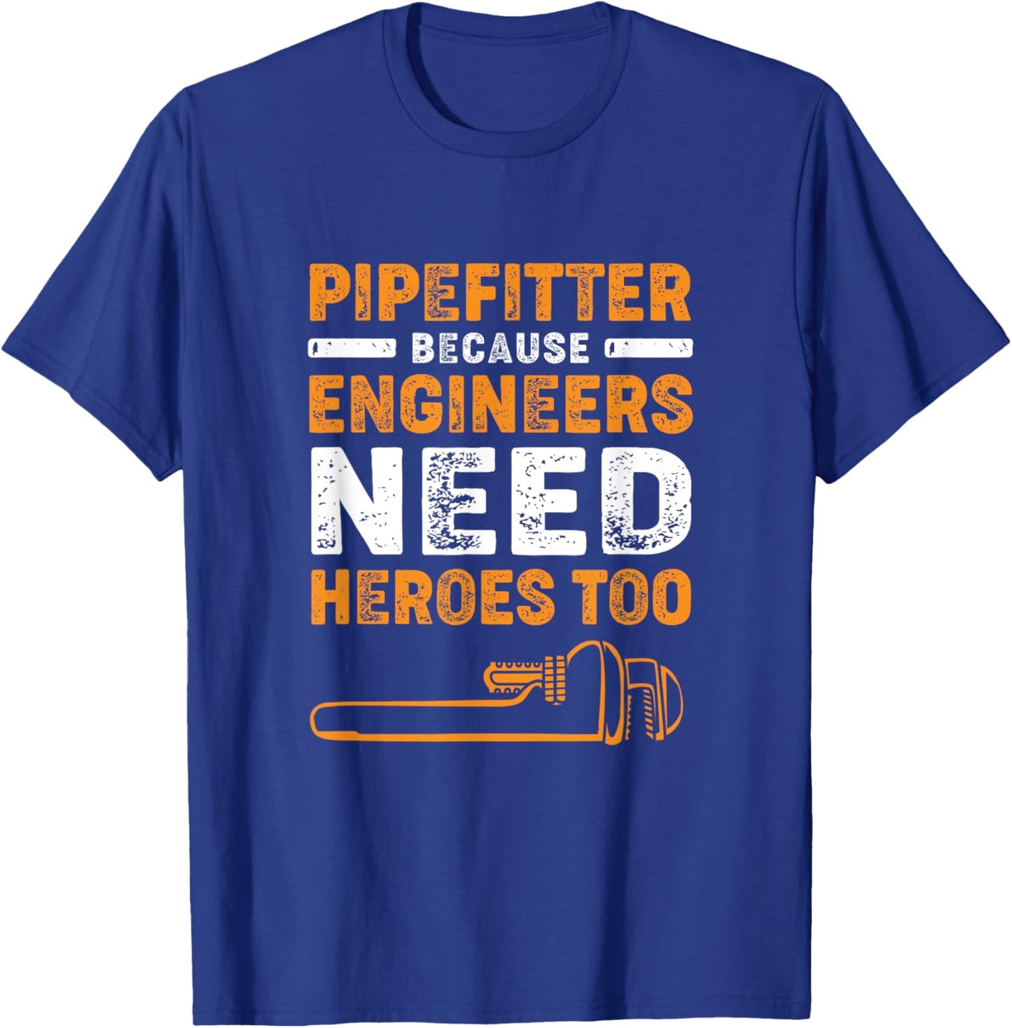 Vintage Pipefitters Because Engineers Need Heroes Too T-Shirt - T-Shirt | Royal