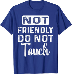Not Friendly Do Not Touch Funny Saying (ON Back) T-Shirt - T-Shirt | Royal