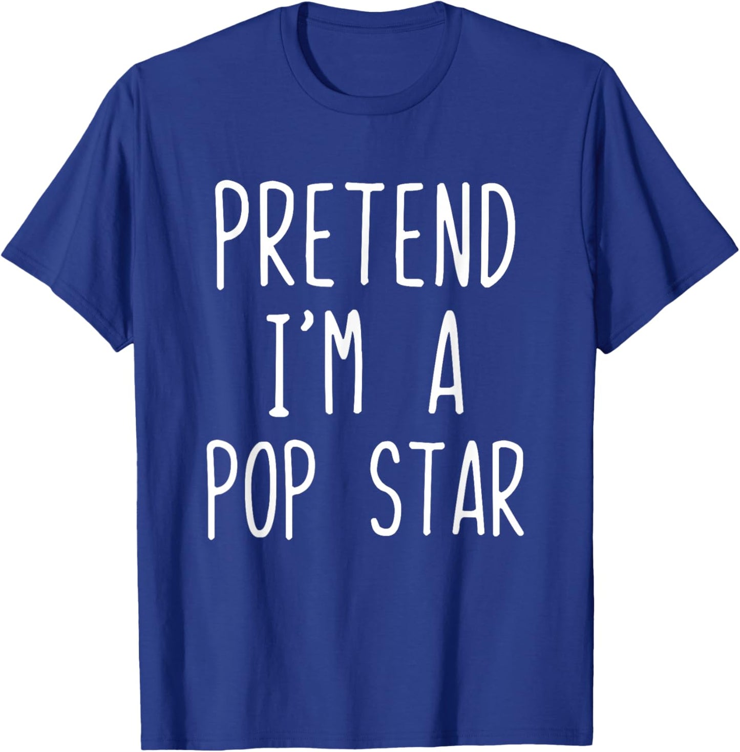 Pretend I'm A Pop Star Costume Halloween Lazy Adult Popstar T-Shirt - T-Shirt | Royal